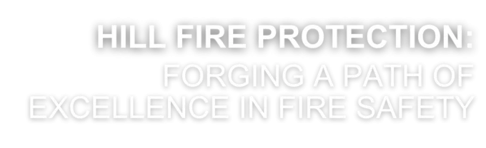 Hill Fire Protection: Forging a path of Excellence in fire safety
